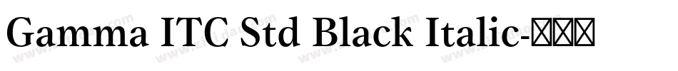 Gamma ITC Std Black Italic字体转换